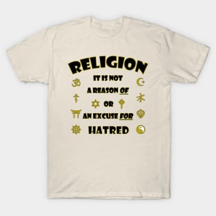 Religion-No excuse for hate T-Shirt